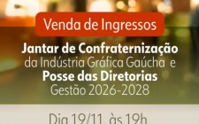 Aberta a venda de ingressos para o jantar de confraterniza&#231;&#227;o da ind&#250;stria gr&#225;fica ga&#250;cha em 19/11