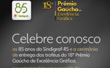 Garanta a sua participa&#231;&#227;o na celebra&#231;&#227;o dos 85 anos do Sindigraf-RS e cerim&#244;nia do 18&#186; Pr&#234;mio Ga&#250;cho