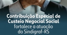 Contribui&#231;&#227;o Especial de Custeio Negocial Social fortalece a atua&#231;&#227;o do Sindigraf-RS