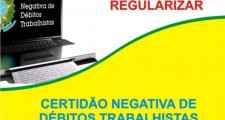 CERTID&#195;O NEGATIVA DE D&#201;BITOS TRABALHISTAS EMPRESAS TER&#195;O 30 DIAS PARA REGULARIZAR SITUA&#199;&#195;O